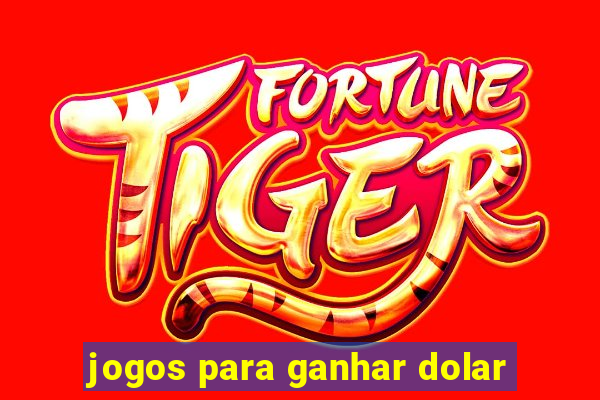 jogos para ganhar dolar